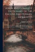 A New And Complete Dictionary Of The English And German Languages