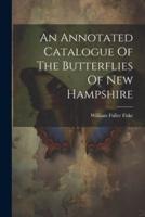 An Annotated Catalogue Of The Butterflies Of New Hampshire