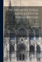 The Architectural Antiquities Of Great Britain