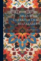 Die Christlich-Arabische Literatur Der Mozaraber