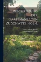 Beschreibung Der Gartenanlagen Zu Schwetzingen.