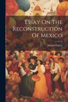 Essay On The Reconstruction Of Mexico