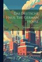 Das Deutsche Haus. The German House