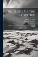 The Cruise Of The Florence; Or, Extracts From The Journal Of The Preliminary Arctic Expedition Of 1877-'78