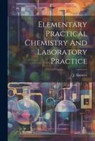 Elementary Practical Chemistry And Laboratory Practice