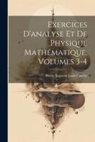 Exercices D'analyse Et De Physique Mathématique, Volumes 3-4