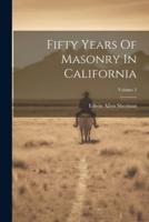 Fifty Years Of Masonry In California; Volume 2