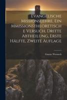 Evangelische Missionslehre, Ein Mmissionstheoretische Versuch, Dritte Abtheilung, Erste Hälfte, Zweite Auflage