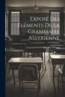 Exposé Des Éléments De La Grammaire Assyrienne