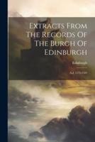 Extracts From The Records Of The Burgh Of Edinburgh
