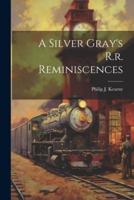 A Silver Gray's R.r. Reminiscences