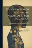 Ground-Itch Or Hookworm Disease And Soil Pollution