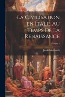 La Civilisation En Italie Au Temps De La Renaissance; Volume 1