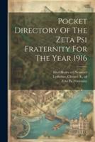Pocket Directory Of The Zeta Psi Fraternity For The Year 1916