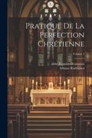 Pratique De La Perfection Chrétienne; Volume 1
