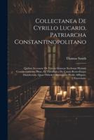 Collectanea De Cyrillo Lucario, Patriarcha Constantinopolitano