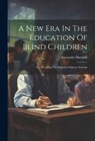 A New Era In The Education Of Blind Children
