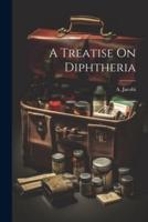 A Treatise On Diphtheria