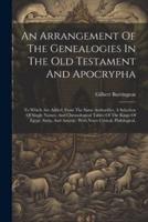 An Arrangement Of The Genealogies In The Old Testament And Apocrypha