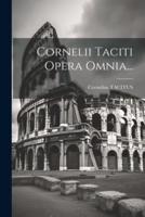 Cornelii Taciti Opera Omnia...