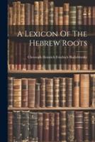 A Lexicon Of The Hebrew Roots