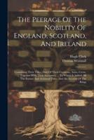 The Peerage Of The Nobility Of England, Scotland, And Ireland