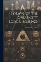 By-Laws Of 'The Great City' Lodge, Issue 1426