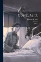 Cupid, M. D.