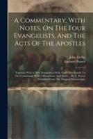 A Commentary, With Notes, On The Four Evangelists, And The Acts Of The Apostles