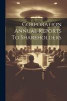 Corporation Annual Reports To Shareholders