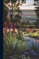 Familiar Indian Flowers