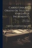 Caroli Linnæi ... Oratio De Telluris Habitabilis Incremento