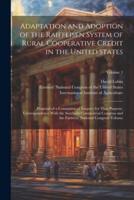 Adaptation and Adoption of the Raiffeisen System of Rural Cooperative Credit in the United States