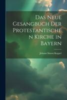 Das Neue Gesangbuch Der Protestantischen Kirche in Bayern