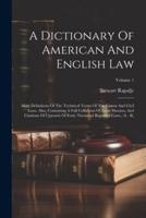 A Dictionary Of American And English Law