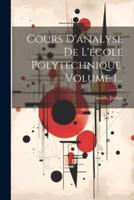 Cours D'analyse De L'école Polytechnique, Volume 1...