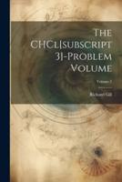The CHCl[subscript 3]-Problem Volume; Volume 2