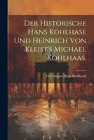 Der Historische Hans Kohlhase Und Heinrich Von Kleist's Michael Kohlhaas.