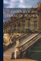 History Of The House Of Austria