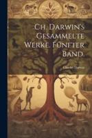 Ch. Darwin's Gesammelte Werke. Fünfter Band.
