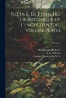 Recueil De Planches De Botanique De L'encyclope?die. Volume Plates; Volume 4