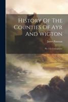 History Of The Counties Of Ayr And Wigton