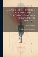 Kurzer Bericht Über Die 25Jährige Wirksamkeit Der Orthopädischen Heilanstalt In Cannstatt