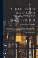 A Discourse On The Life And Character Of Dewitt Clinton
