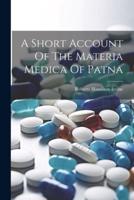 A Short Account Of The Materia Medica Of Patna