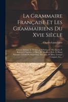 La Grammaire Française Et Les Grammairiens Du Xvie Siècle
