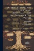 Inventaire Sommaire Des Archives Départementales Antérieures À 1790, Vosges