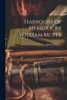 Harbours Of Memory, By William Mcfee