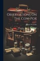 Observations On The Cow-Pox