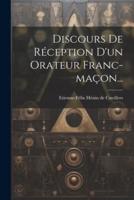 Discours De Réception D'un Orateur Franc-Maçon...
